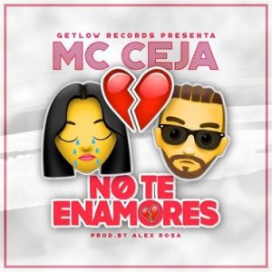 MC Ceja – No Te Enamores